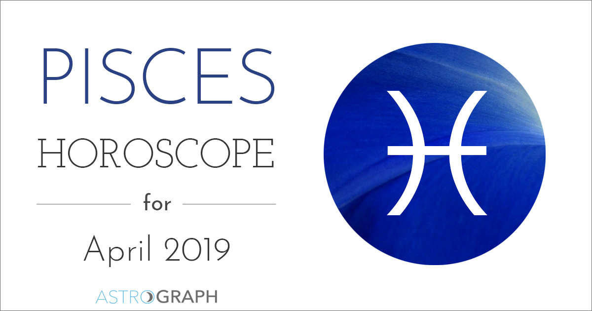 ASTROGRAPH Pisces Horoscope for April 2019