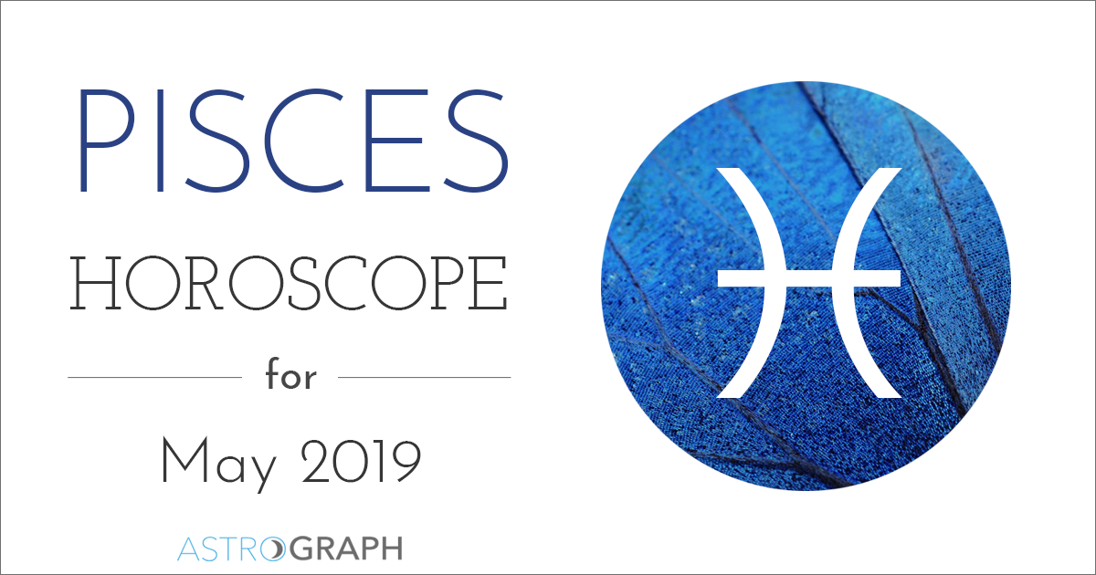 ASTROGRAPH - Pisces Horoscope for May 2019