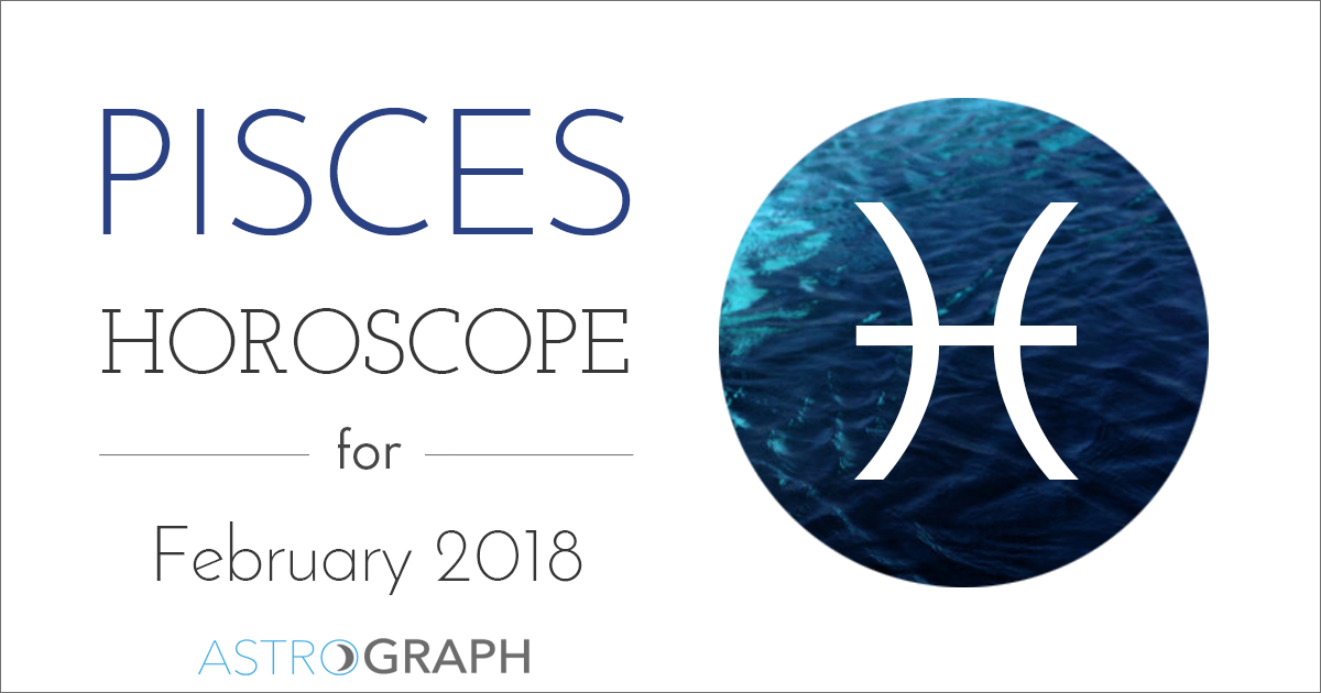 ASTROGRAPH - Pisces Horoscope for February 2018