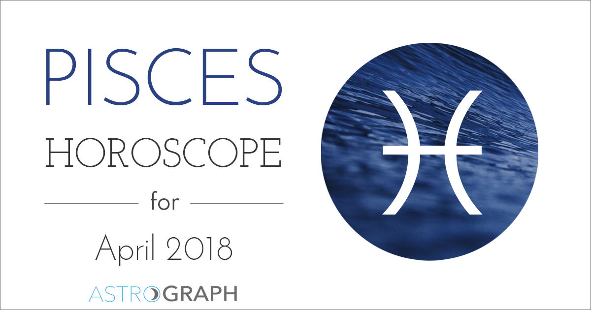 Pisces Horoscope for April 2018