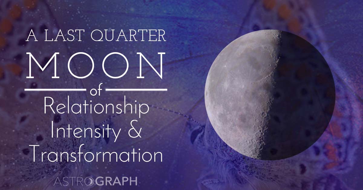 A Last Quarter Moon of Relationship Intensity and Transformation
