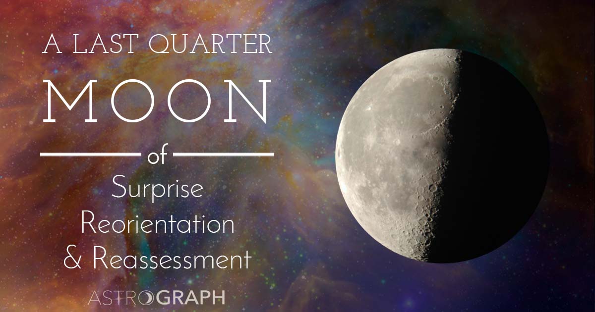 A Last Quarter Moon of Surprise, Reorientation, and Reassessment