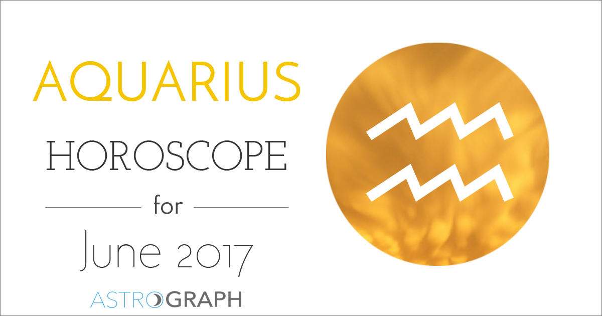 ASTROGRAPH - Aquarius Horoscope for June 2017
