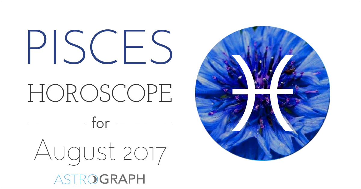 Pisces Horoscope for August 2017